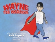 Wayne the Warrior By Kelli Argento Cover Image
