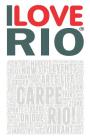 I Love Rio: A book based on the work of the ILOVERIO.COM portal, an ambitious project defined by the media as the first city ever Cover Image