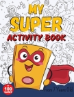 MY SUPER ACTIVITY BOOK From 7 Years Old: Awesome Games for Smart and Clever Kids, Mazes, Sudoku, Word Search Puzzle, Animals Mandala, Comics, Find The By Sab Publishing Cover Image