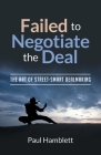 Failed to Negotiate the Deal: The Art of Street Smart Dealmaking By Paul Hamblett Cover Image