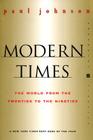Modern Times  Revised Edition: The World from the Twenties to the Nineties (Perennial Classics) By Paul Johnson Cover Image