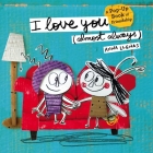 I Love You (Almost Always): A Pop-Up Book of Friendship By Anna Llenas Cover Image