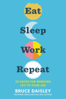 Eat Sleep Work Repeat: 30 Hacks for Bringing Joy to Your Job By Bruce Daisley Cover Image