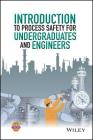 Introduction to Process Safety for Undergraduates and Engineers By Center for Chemical Process Safety (CCPS Cover Image