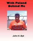 With Poland Behind Me By John H. Byk Cover Image