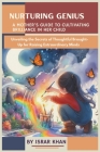 Nurturing Genius: A Mother's Guide to Cultivating Brilliance in Her Child - Unveiling the Secrets of Thoughtful Brought-Up for Raising E Cover Image
