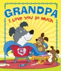 Grandpa, I Love You So Much Cover Image