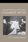 Nineteenth-Century Chamber Music (Routledge Studies in Musical Genres) By Stephen Hefling Cover Image