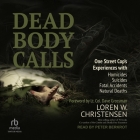 Dead Body Calls: One Cop's Experiences with Homicides, Suicides, Fatal Accidents, and Natural Deaths Cover Image