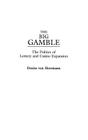 The Big Gamble: The Politics of Lottery and Casino Expansion By Denise Von Herrmann Cover Image