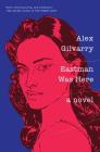 Eastman Was Here By Alex Gilvarry Cover Image
