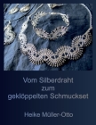 Vom Silberdraht zum gekloeppelten Schmuckset By Heike Muller-Otto Cover Image