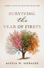 Surviving the Year of Firsts: A Mom's Guide to Grieving Child Loss By Alycia Morales, Courtney Hopkins (Artist), Hannah Linder (Cover Design by) Cover Image