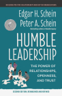 Humble Leadership, Second Edition: The Power of Relationships, Openness, and Trust By Edgar H. Schein, Peter A. Schein Cover Image