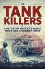 Tank Killers: A History of America's World War II Tank Destroyer Force Cover Image