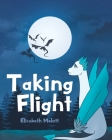 Taking Flight By Elizabeth Melott Cover Image