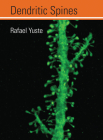 Dendritic Spines By Rafael Yuste Cover Image