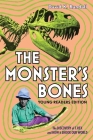 The Monster's Bones (Young Readers Edition): The Discovery of T. Rex and How It Shook Our World Cover Image