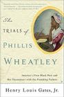 The Trials of Phillis Wheatley: America's First Black Poet and Her Encounters with the Founding Fathers Cover Image