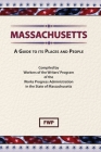 Massachusetts: A Guide To Its Places and People (American Guide) By Federal Writers' Project (Fwp), Works Project Administration (Wpa) Cover Image