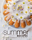 Summer Recipes: A Summer Cookbook for the Hot Months By Booksumo Press Cover Image