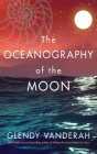 The Oceanography of the Moon By Glendy Vanderah Cover Image