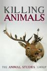 Killing Animals By The Animal Studies Group Cover Image