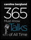 365 Must-Know Talks of All Time By Caroline Berglund Cover Image