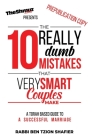 The 10 Really Dumb Mistakes Very Smart Couples Make: A Torah Guide to a Successful Marriage Cover Image