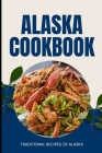 Alaska Cookbook: Traditional Recipes of Alaska Cover Image