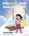 Sally Boldly Sleds Down the Big Hill By Veronica Naglic Cover Image