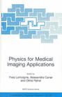 Physics for Medical Imaging Applications (NATO Science Series II: Mathematics #240) By Yves Lemoigne (Editor), Alessandra Caner (Editor), Ghita Rahal (Editor) Cover Image