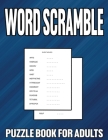Word Scramble Puzzle Book For Adults: Easy Word Scramble Puzzles Book For Adults & Seniors Cover Image