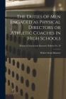 The Duties of Men Engaged as Physical Directors or Athletic Coaches in High Schools; Bureau of educational research. Bulletin no. 30 By Walter Scott 1882-1961 Monroe Cover Image
