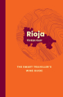 Rioja: The Smart Traveller's Wine Guide: A Pocket Guide to Rioja for the Wine-Interested Tourist Cover Image