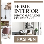 Home Interior Photo Magazine Volume A-001: Captivating Spaces that Inspire and Delight Cover Image