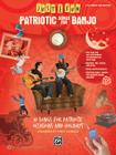 Just for Fun -- Patriotic Songs for Banjo: 10 Songs for Patriotic Occasions and Holidays By Alfred Music (Other) Cover Image