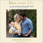 Live Your Life: My Story of Loving and Losing Nick Cordero By Amanda Kloots, Amanda Kloots (Read by), Anna Kloots Cover Image