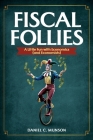 Fiscal Follies: A Little Fun with Economics (and Economists) By Daniel C. Munson Cover Image