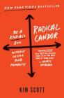 Radical Candor: Be a Kick-Ass Boss Without Losing Your Humanity By Kim Scott Cover Image
