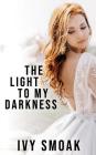 The Light to My Darkness (Hunted #6) By Ivy Smoak Cover Image