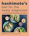 Hashimoto's Diet for the Newly Diagnosed: A 21-Day Elimination Diet Meal Plan and Cookbook By Daphne Olivier Cover Image