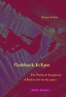 Flashback, Eclipse: The Political Imaginary of Italian Art in the 1960s By Romy Golan Cover Image