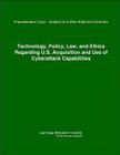 Technology, Policy, Law, and Ethics Regarding U.S. Acquisition and Use of Cyberattack Capabilities Cover Image