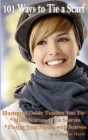 101 Ways to Tie a Scarf: Illustrated Guide Teaches You to Make Scarves, Tie Scarves & Flatter Your Figure With Scarves By S. Denise Hoyle Cover Image