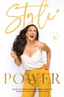 Style Power: Unlock the Connection Between Your Soul and Your Wardrobe... And Set Yourself Free in Style By Alma Barrero Cover Image