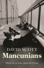 Mancunians: Where Do We Start, Where Do I Begin By David Scott Cover Image