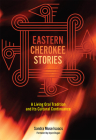 Eastern Cherokee Stories: A Living Oral Tradition and Its Cultural Continuance Cover Image