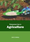 Potassium Use in Agriculture By Julia Lindsey (Editor) Cover Image