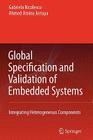 Global Specification and Validation of Embedded Systems: Integrating Heterogeneous Components By G. Nicolescu, Ahmed A. Jerraya Cover Image